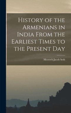 History of the Armenians in India From the Earliest Times to the Present Day - Seth, Mesrovb Jacob
