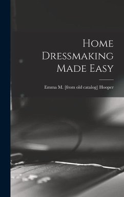 Home Dressmaking Made Easy - Hooper, Emma Margaret