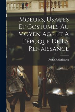Cover Moeurs, usages et costumes au moyen âge et à l'époque de la renaissance
