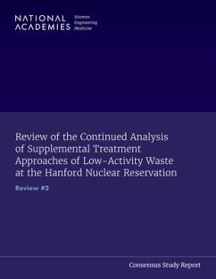 Review of the Continued Analysis of Supplemental Treatment Approaches of Low-Activity Waste at the Hanford Nuclear Reservation - National Academies of Sciences Engineering and Medicine; Division On Earth And Life Studies; Nuclear And Radiation Studies Board; Committee on Supplemental Treatment of Low-Activity Waste at the Hanford Nuclear Reservation