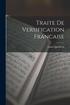 Traite De Versification Francaise - Quicherat, Louis
