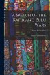 A Sketch of the Kafir and Zulu Wars:... - Bild 1