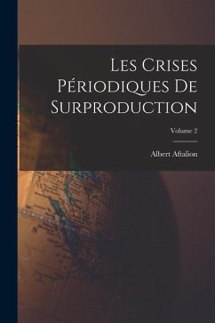 Les crises périodiques de surproduction; Volume 2 - Aftalion, Albert