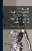 Rules of Practice and Procedure United States Tax Court