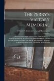 The Perry's Victory Memorial; a History of its Origin, Construction and Completion in Commemoration of the Victory of Commodore Oliver Hazard Perry in