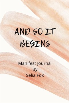 And So It Begins Manifest Journal - Fox, Selia