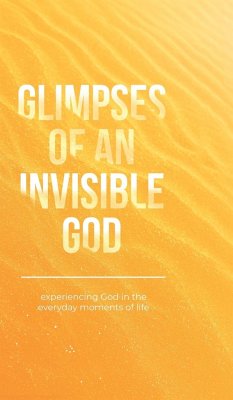 Glimpses of an Invisible God - Kuyper, Vicki; Parolini, Stephen