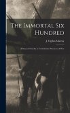 The Immortal Six Hundred The Immortal Six Hundred