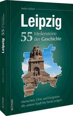 Leipzig. 55 Meilensteine der Geschichte - Raßloff, Steffen