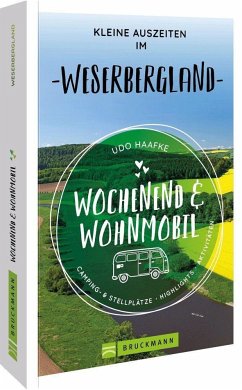 Wochenend & Wohnmobil Kleine Auszeiten im Weserbergland - Haafke, Udo