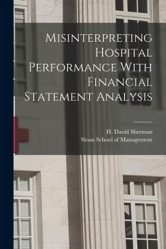 Misinterpreting Hospital Performance With Financial Statement Analysis - Sherman, H. David