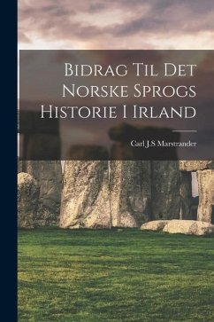 Bidrag Til Det Norske Sprogs Historie I Irland - Marstrander, Carl J. S.