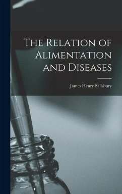 The Relation of Alimentation and Diseases - Salisbury, James Henry