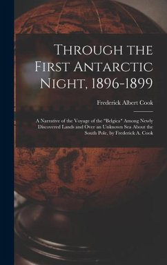 Through the First Antarctic Night, 1896-1899 - Cook, Frederick Albert