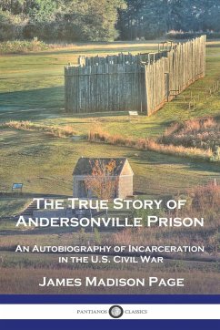 The True Story of Andersonville Prison - Page, James Madison