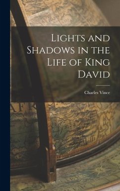Lights and Shadows in the Life of King David - Vince, Charles