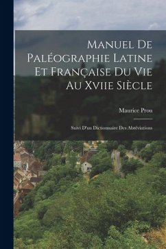 Manuel De Paléographie Latine Et Française Du Vie Au Xviie Siècle - Prou, Maurice
