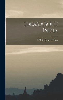 Ideas About India - Blunt, Wilfrid Scawen