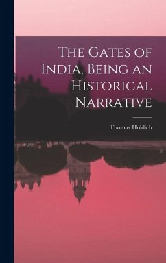 The Gates of India, Being an Historical Narrative - Holdich, Thomas The Gates of India, Being an Historical Narrative - Holdich, Thomas