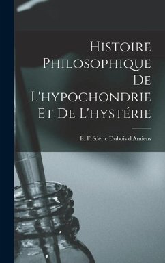 Histoire philosophique de l'hypochondrie et de l'hystérie