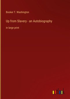 Up from Slavery - an Autobiography - Washington, Booker T.