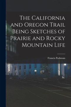 Cover The California and Oregon Trail Being Sketches of Prairie and Rocky Mountain Life