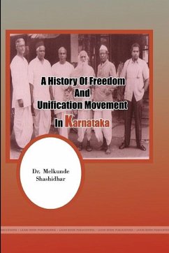 A HISTORY OF FREEDOM AND UNIFICATION MOVEMENT IN KARNATAKA - Shashidhar, Melkunde