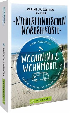 Wochenend & Wohnmobil Kleine Auszeiten an der Niederländischen Nordseeküste - Zaglitsch, Hans