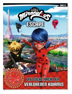 Miraculous: ESCAPE - Die Suche nach den verlorenen Kwamis - Weber, Claudia