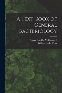 A Text-Book of General Bacteriology - Frost, William Dodge; McCampbell, Eugene Franklin