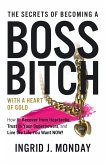 The Secrets of Becoming a Boss Bitch with a Heart of Gold