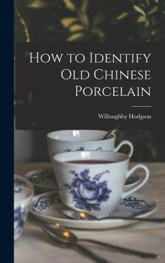 How to Identify Old Chinese Porcelain - Hodgson, Willoughby