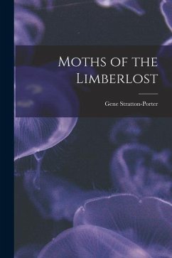 Moths of the Limberlost - Stratton-Porter, Gene