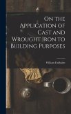On the Application of Cast and Wrought Iron to Building Purposes