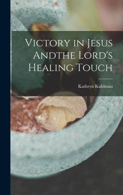 Victory in Jesus Andthe Lord's Healing Touch - Kuhlman, Kathryn