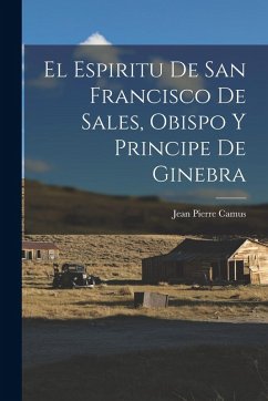 Cover El Espiritu De San Francisco De Sales, Obispo Y Principe De Ginebra
