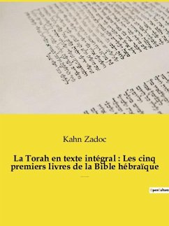 La Torah en texte intégral : Les cinq premiers livres de la Bible hébraïque - Zadoc, Kahn