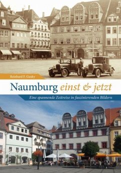 Naumburg einst und jetzt - Gusky, Reinhard F.