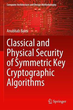 Classical and Physical Security of Symmetric Key Cryptographic Algorithms - Baksi, Anubhab