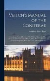 Veitch's Manual of the Coniferae: Containing a General Review of the Order, a Synopsis of the Species Cultivated in Great Britain, Their Botanical His
