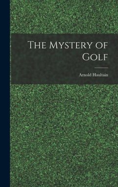 The Mystery of Golf - Haultain, Arnold