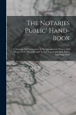 The Notaries Public' Hand-book: Containing Full Instructions As To Appointment, Powers, And Duties, Under Nebraska And United States Laws, With Forms