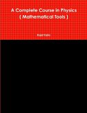 A Complete Course in Physics ( Mathematical Tools )