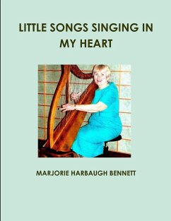 LITTLE SONGS SINGING IN MY HEART - Bennett, Marjorie Harbaugh