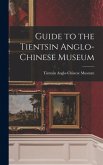 Guide to the Tientsin Anglo-Chinese Museum