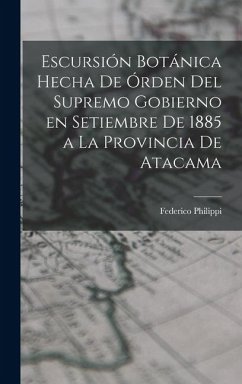 Cover Escursión botánica hecha de órden del supremo gobierno en setiembre de 1885 a la provincia de Atacama