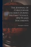 The Journal of Christopher Columbus During his First Voyage, 1492-93 and Documents