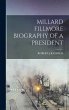 Millard Fillmore Biography of a... - Bild 1