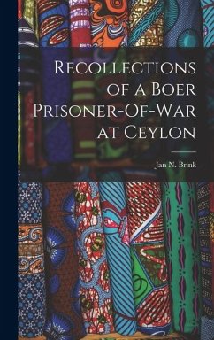Recollections of a Boer Prisoner-Of-War at Ceylon - Brink, Jan N.