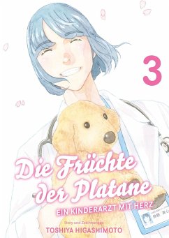 Die Früchte der Platane - Ein Kinderarzt mit Herz Bd.3 - Higashimoto, Toshiya